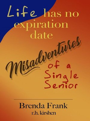 cover image of Life Has No Expiration Date--Misadventures of a Single Senior